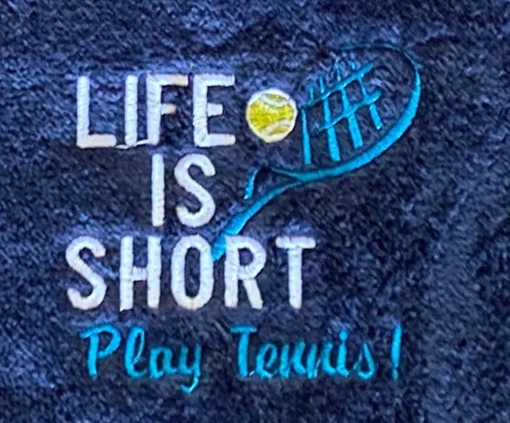 Custom Embroidered Tennis Towel-Life Is Short-Play Tennis!
