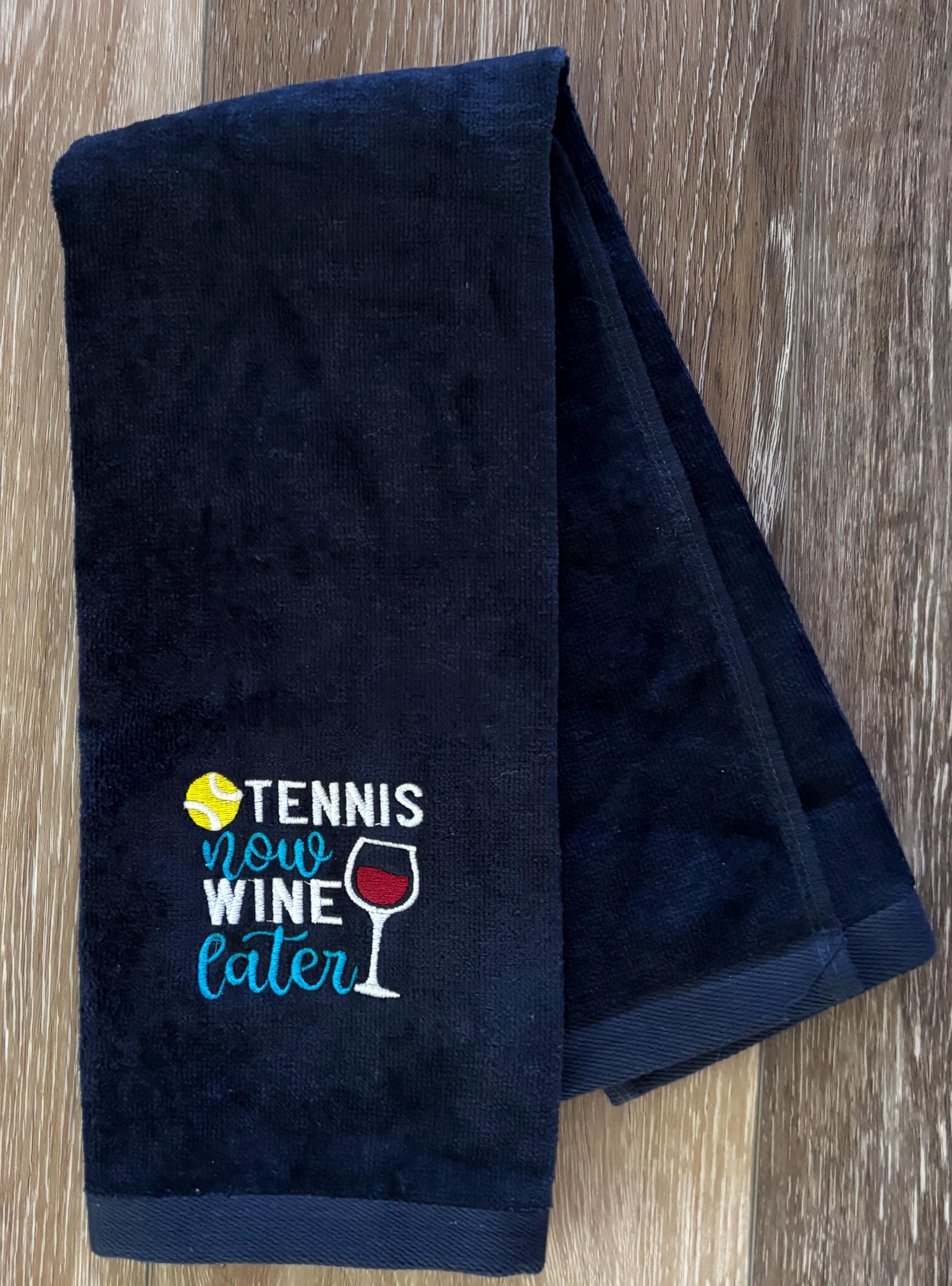 Custom Embroidered Tennis Towel: "Tennis Now Wine Later"