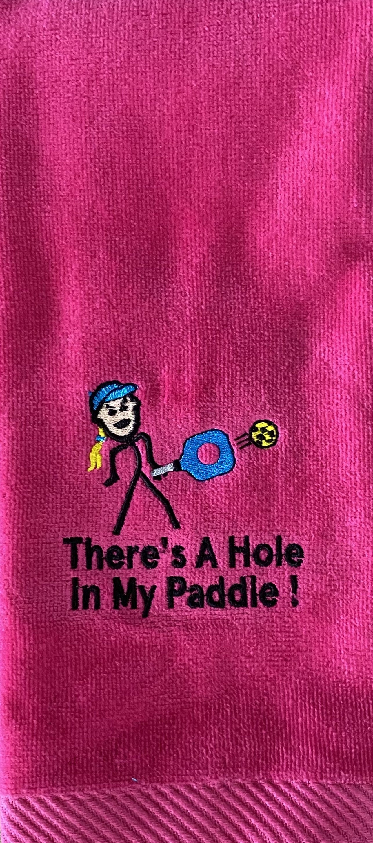 Personalized Embroidered Pickleball Towel: There's A Hole In My Paddle