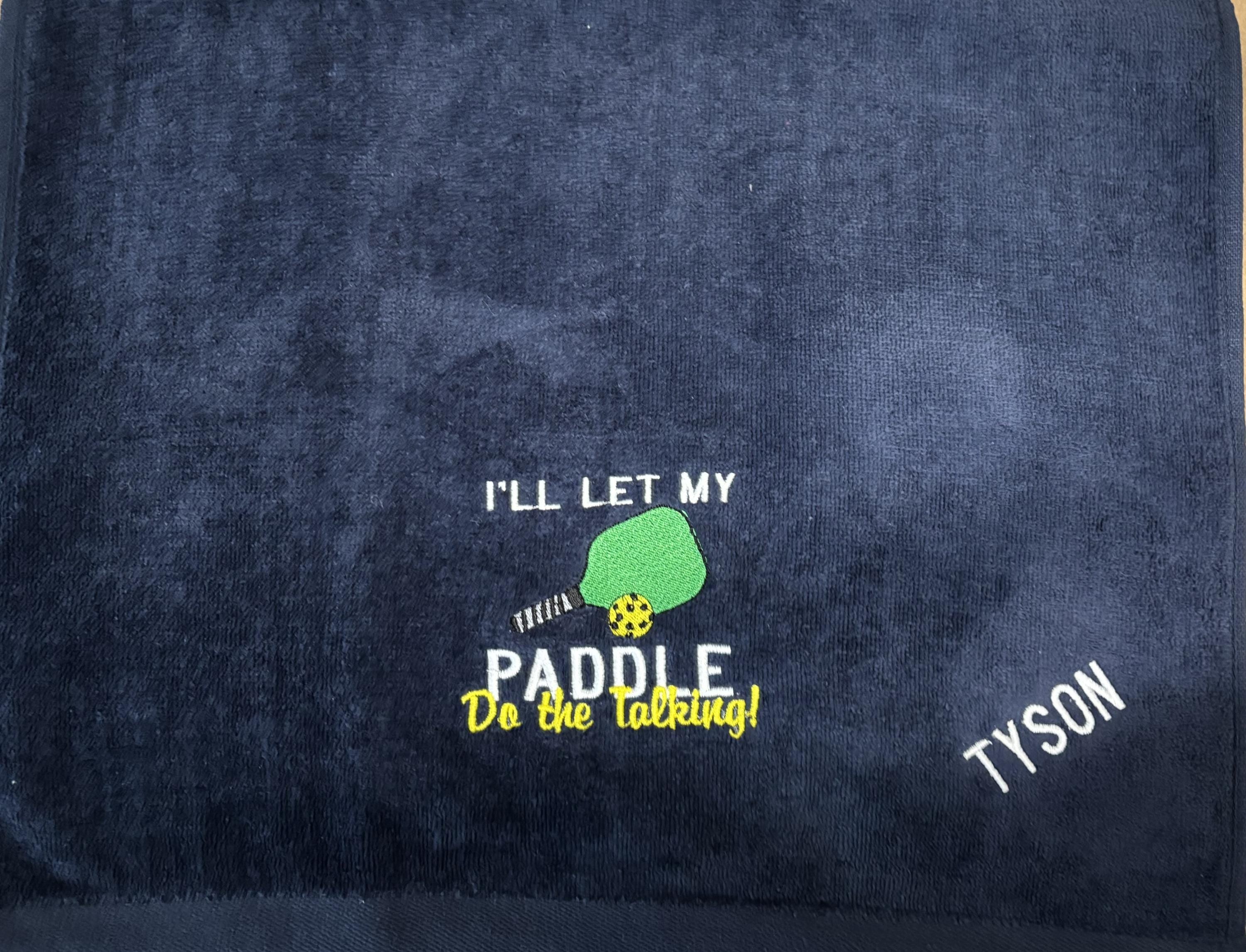 Embroidered Pickleball Towel I'll Let My Paddle Do The Talking