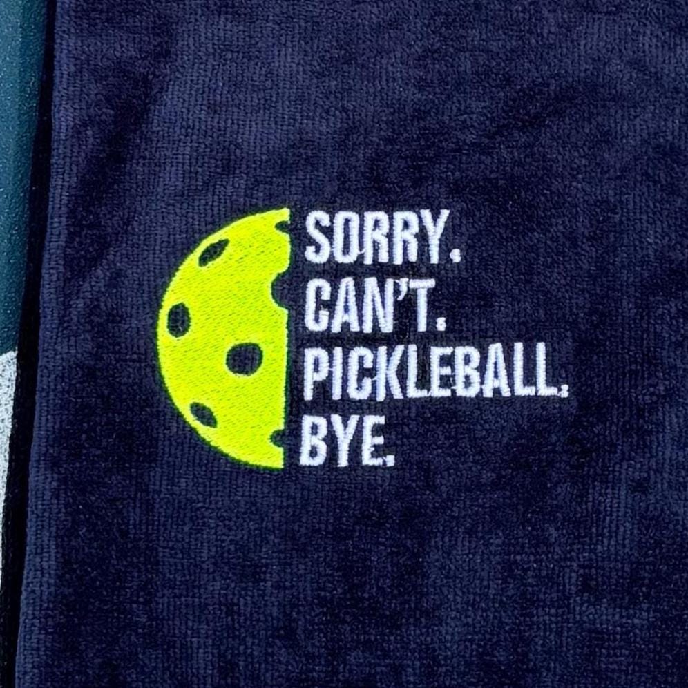 Sorry Can't Pickleball Bye – Personalized Pickleball Towel