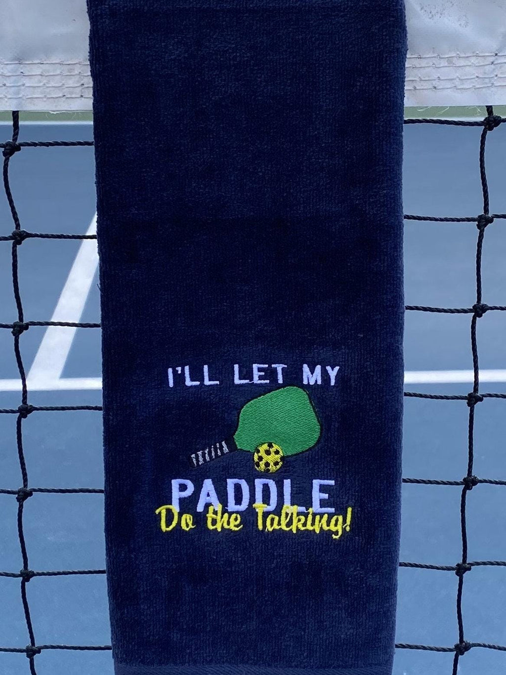 Embroidered Pickleball Towel I'll Let My Paddle Do The Talking
