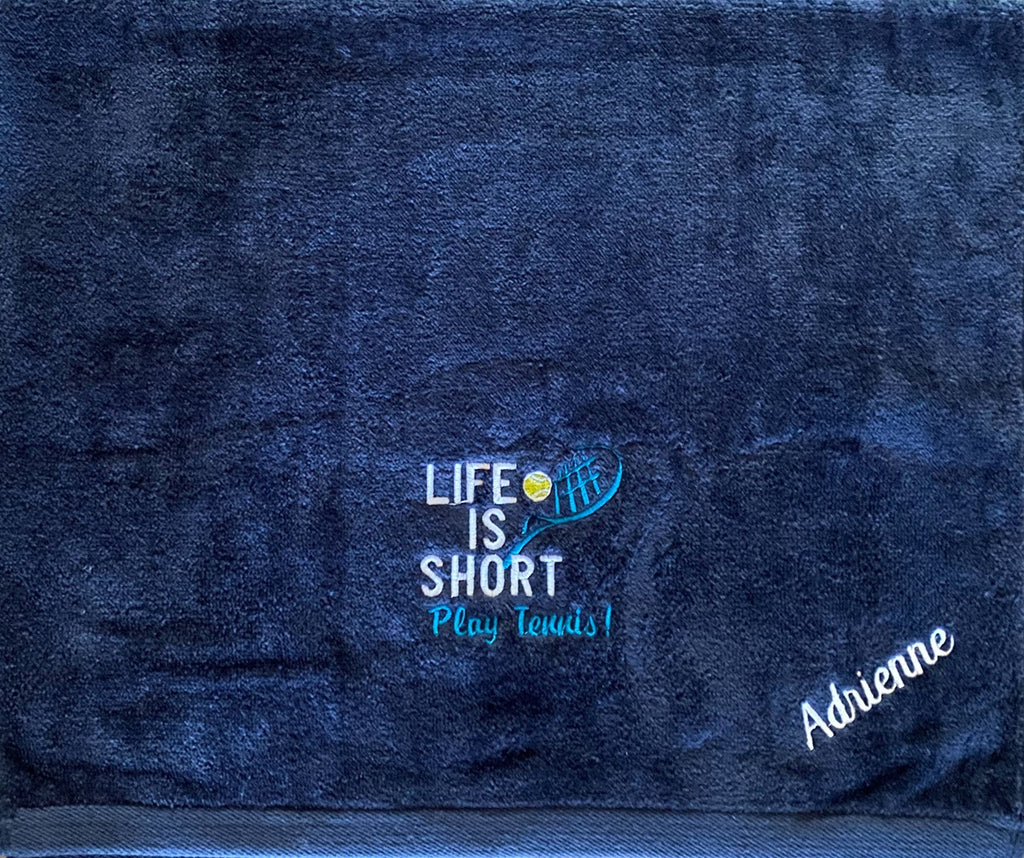 Custom Embroidered Tennis Towel-Life Is Short-Play Tennis!