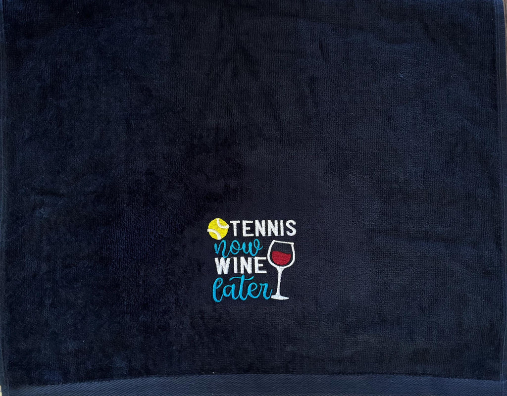 Custom Embroidered Tennis Towel: "Tennis Now Wine Later"
