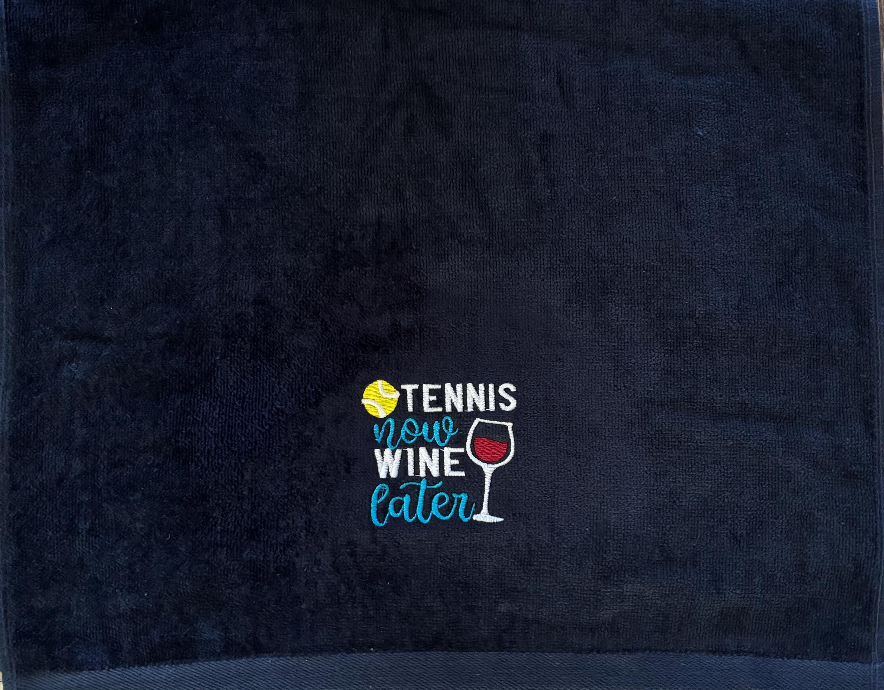 Custom Embroidered Tennis Towel: "Tennis Now Wine Later"