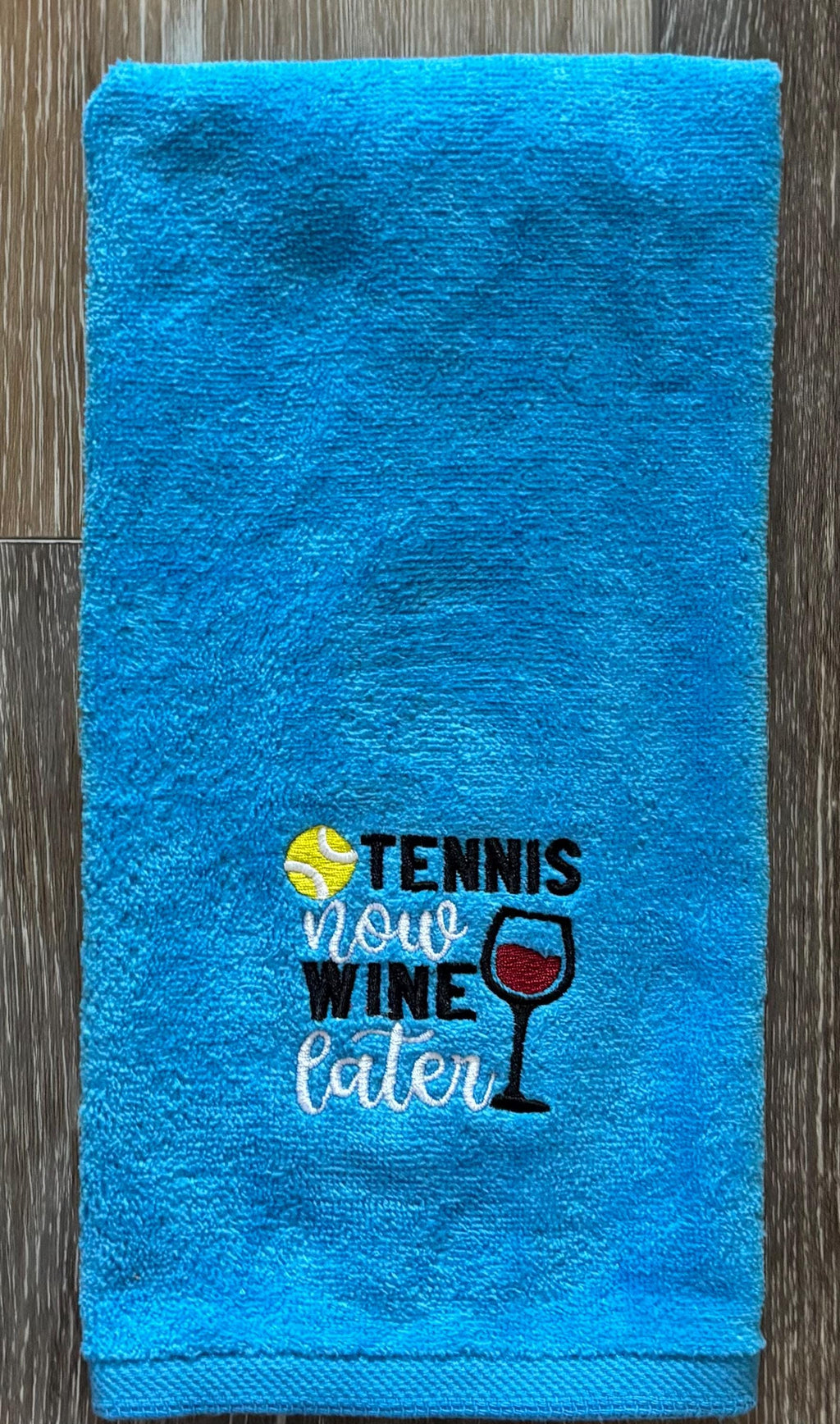 Custom Embroidered Tennis Towel: "Tennis Now Wine Later"