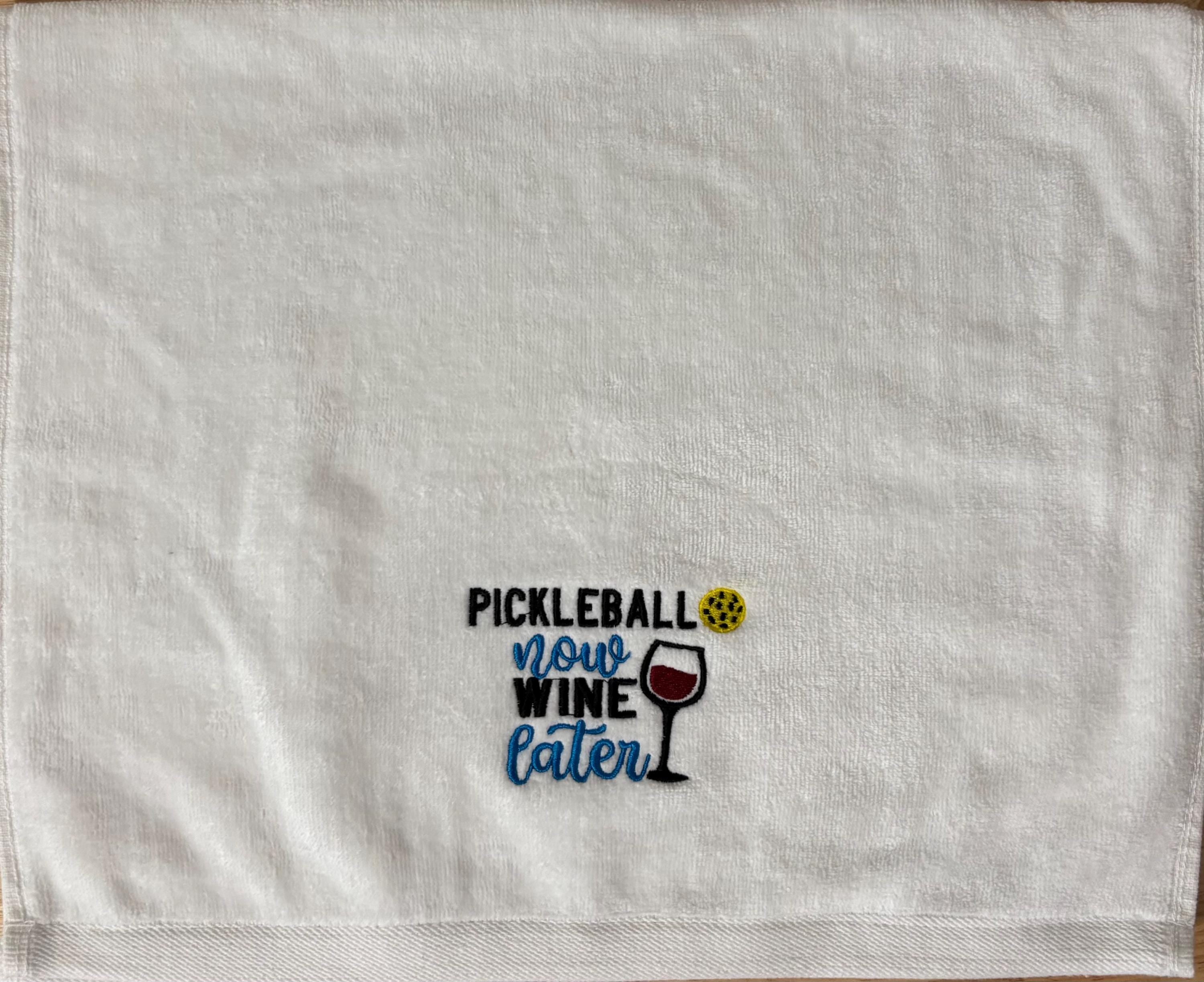 Pickleball Now, Wine Later -Personalized Embroidered Pickleball Towel,