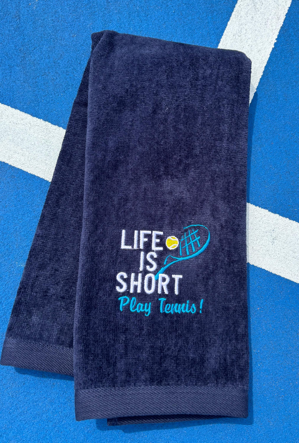 Custom Embroidered Tennis Towel-Life Is Short-Play Tennis!