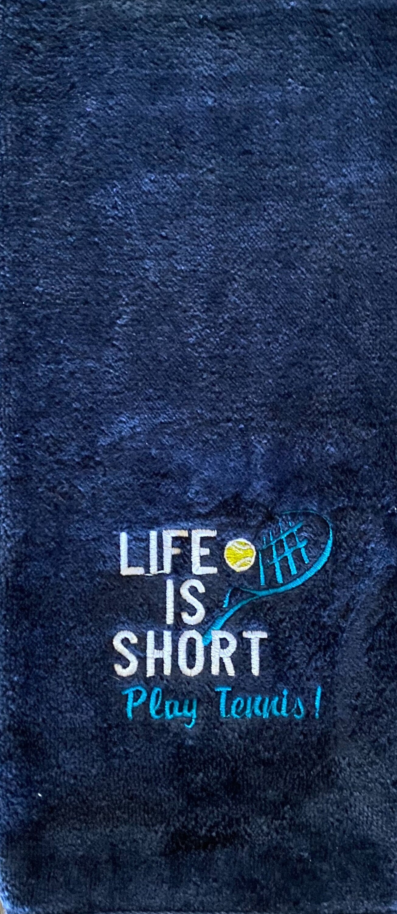 Custom Embroidered Tennis Towel-Life Is Short-Play Tennis!