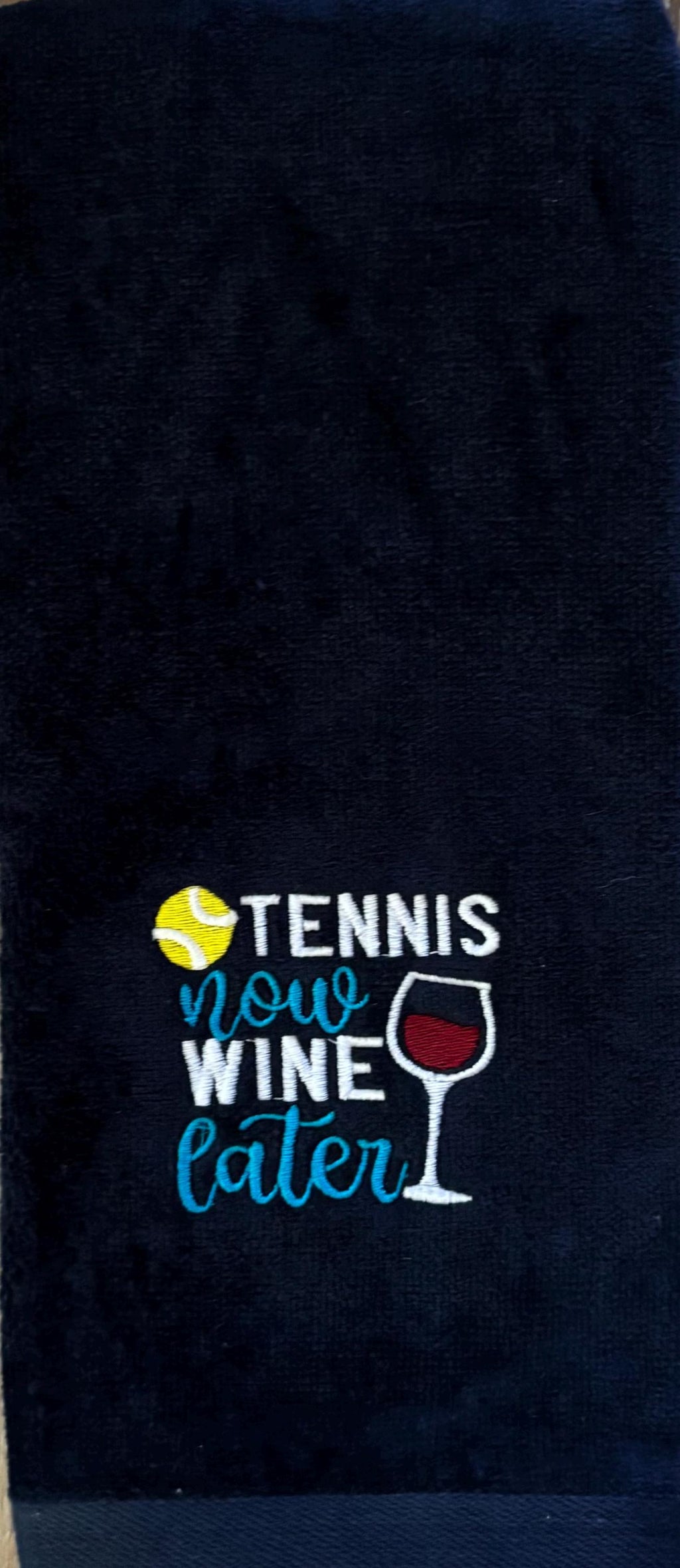 Custom Embroidered Tennis Towel: "Tennis Now Wine Later"
