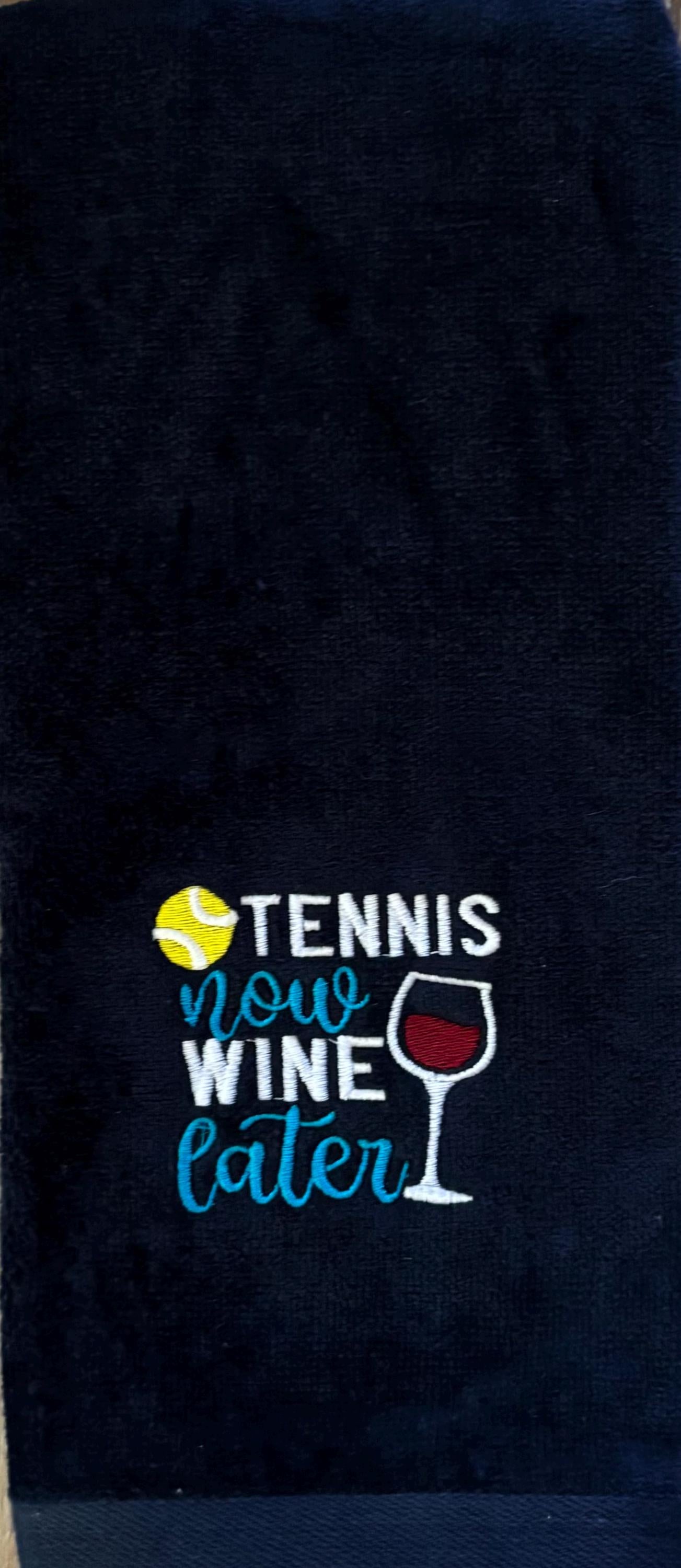 Custom Embroidered Tennis Towel: "Tennis Now Wine Later"