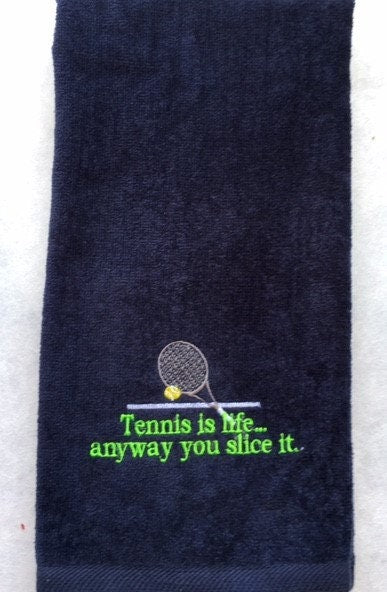 Embroidered Tennis Towel – Tennis Is Life anyway you slice it!