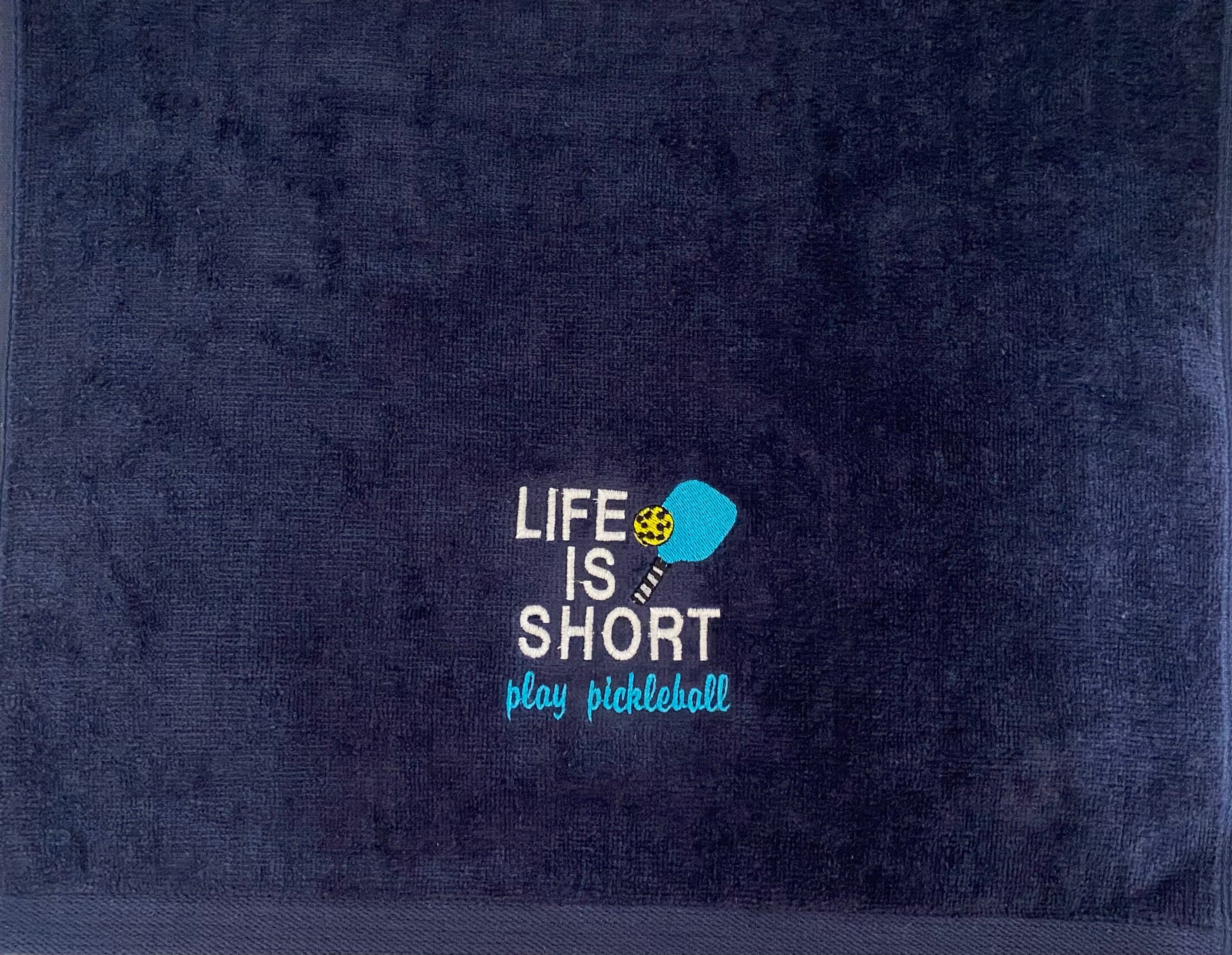 Personalized Pickleball Towel- "Life Is Short, Play Pickleball" Embroidered towel