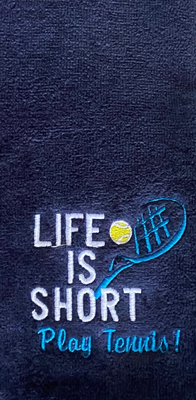 Custom Embroidered Tennis Towel-Life Is Short-Play Tennis!