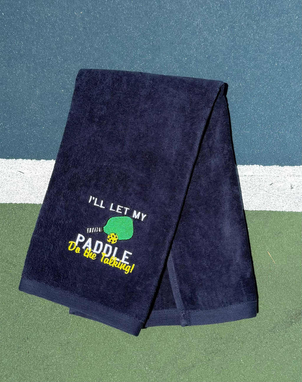 Embroidered Pickleball Towel I'll Let My Paddle Do The Talking
