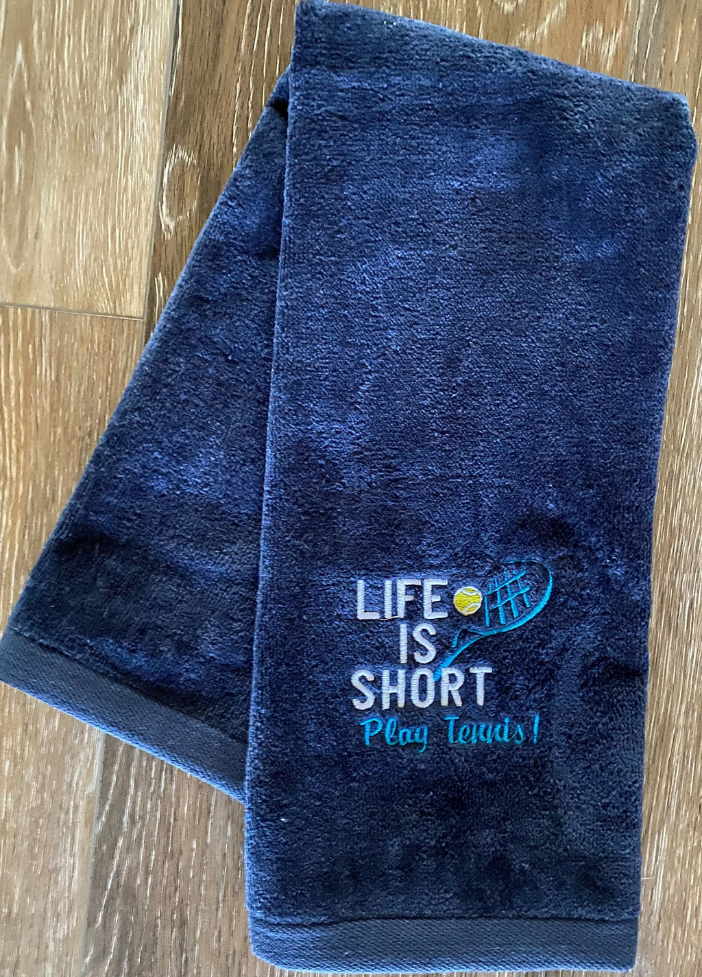 Custom Embroidered Tennis Towel-Life Is Short-Play Tennis!