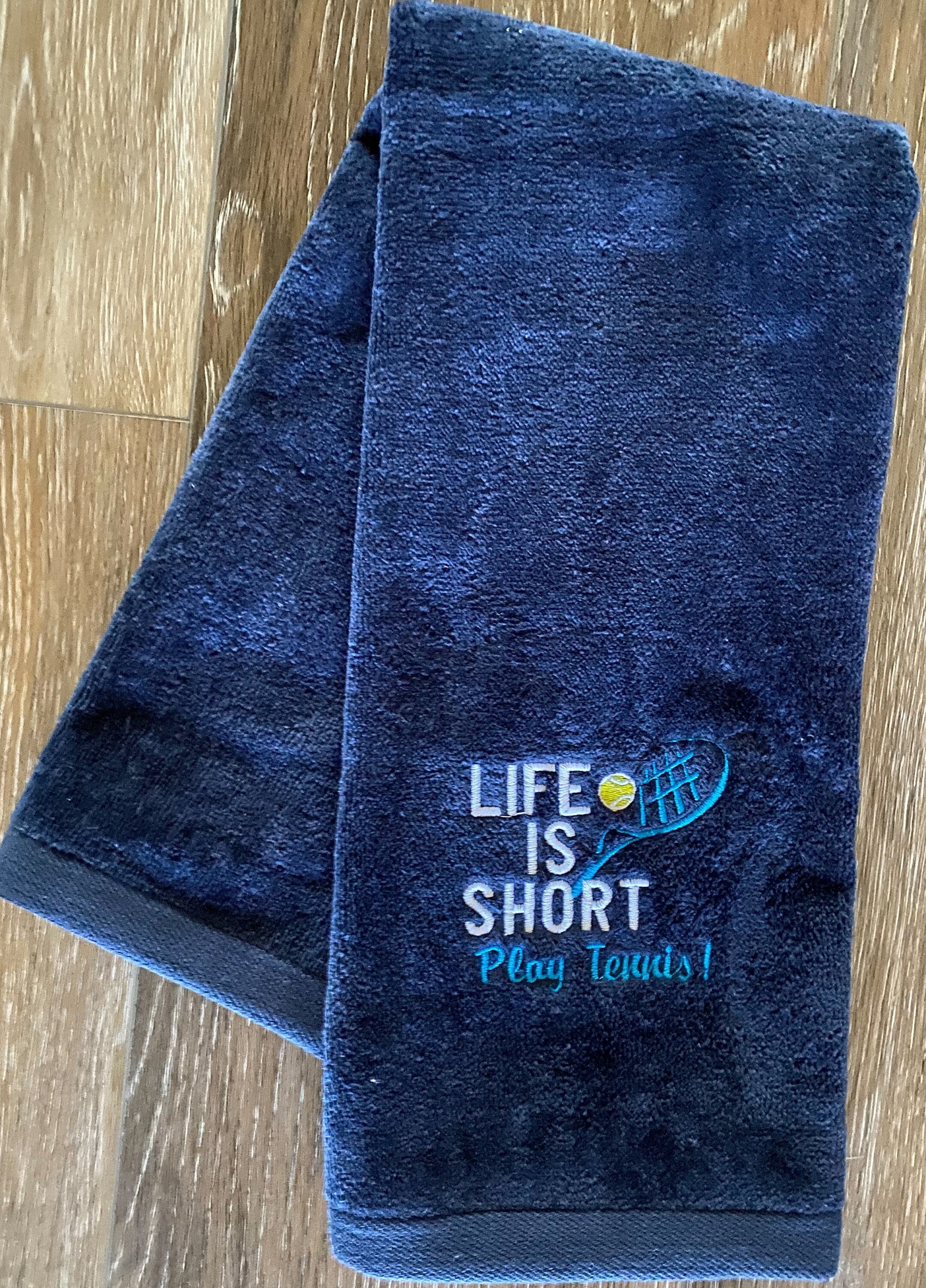 Custom Embroidered Tennis Towel-Life Is Short-Play Tennis!