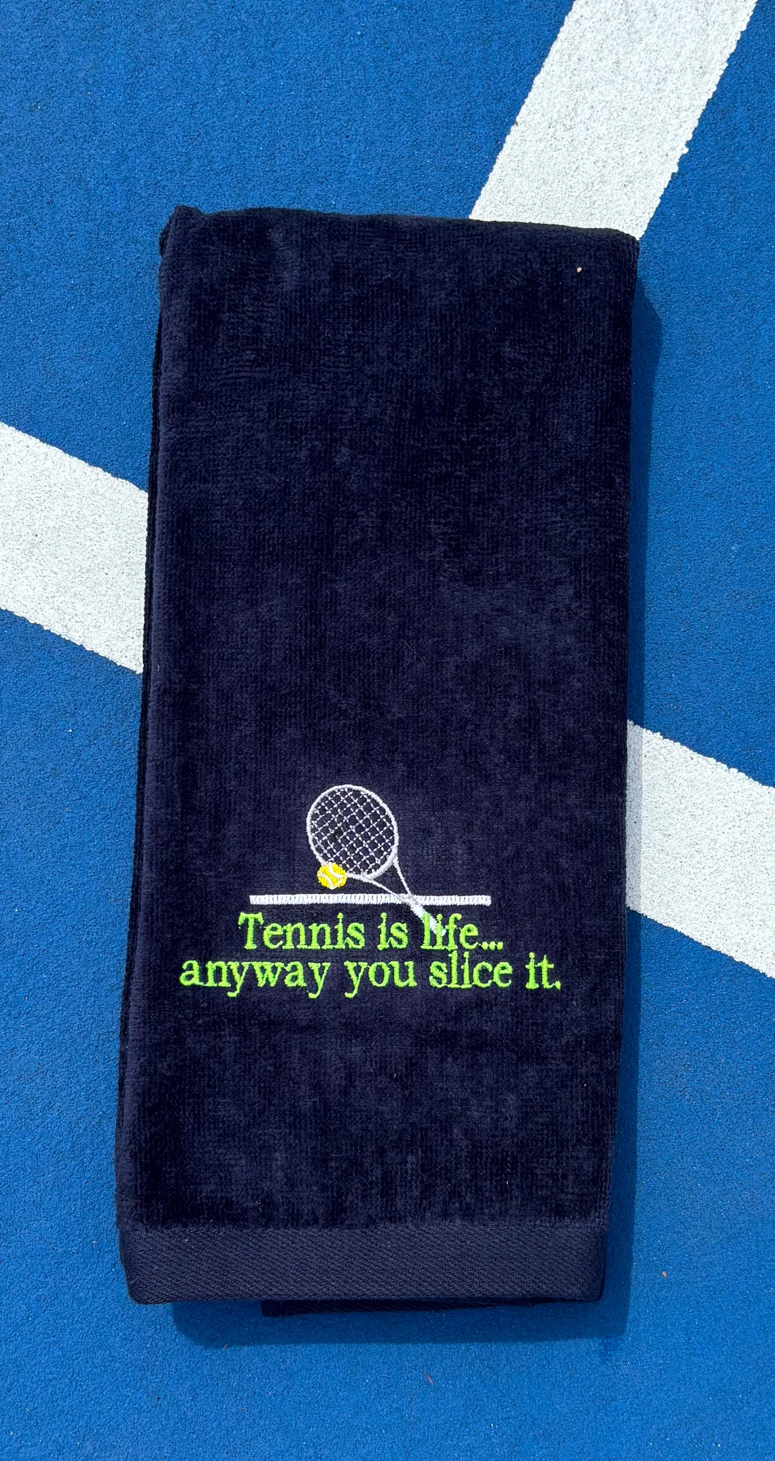 Embroidered Tennis Towel – Tennis Is Life anyway you slice it!