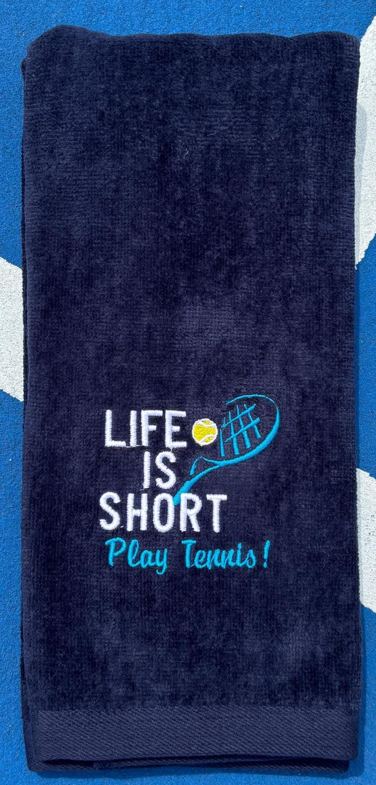 Custom Embroidered Tennis Towel-Life Is Short-Play Tennis!
