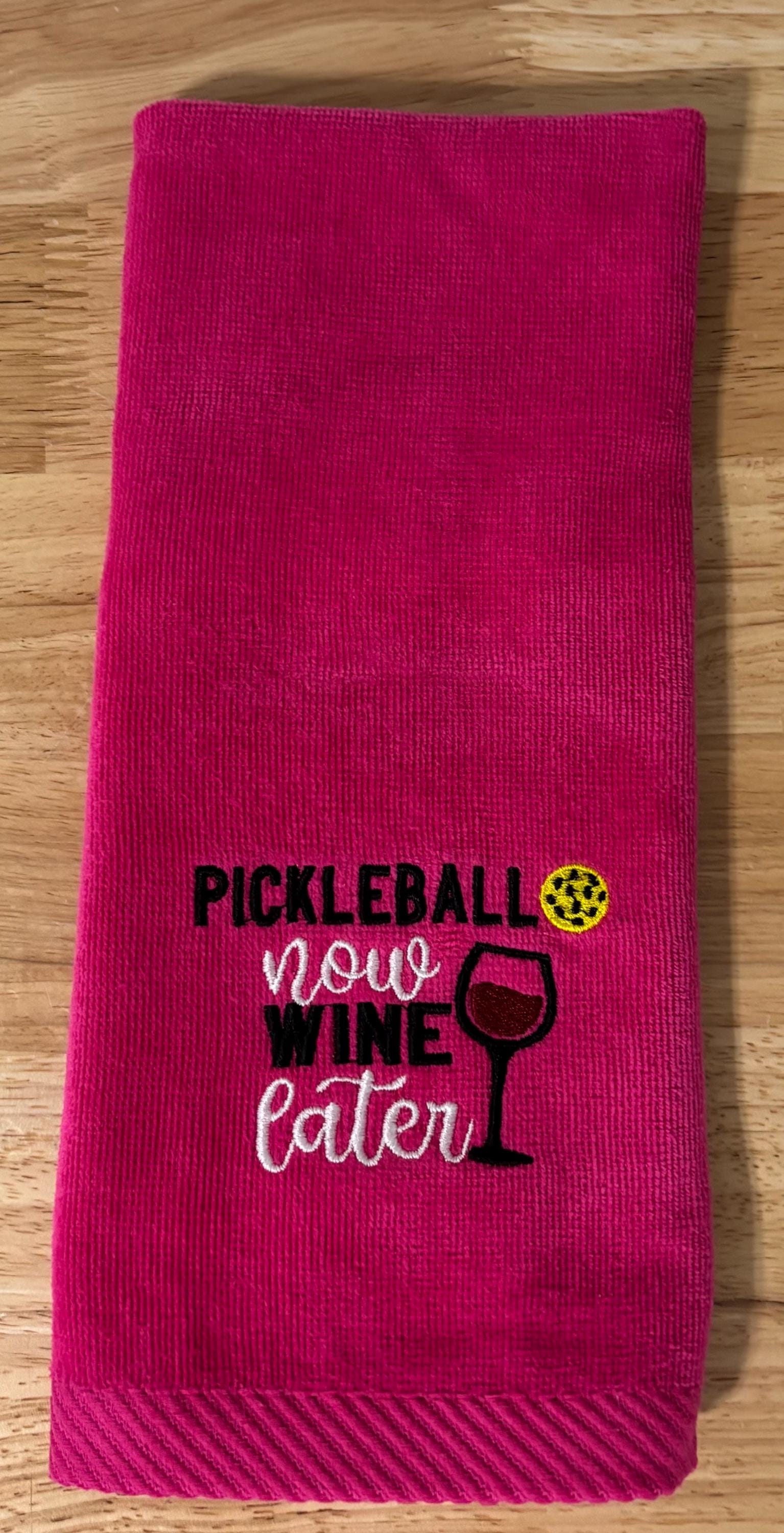 Pickleball Now, Wine Later -Personalized Embroidered Pickleball Towel,