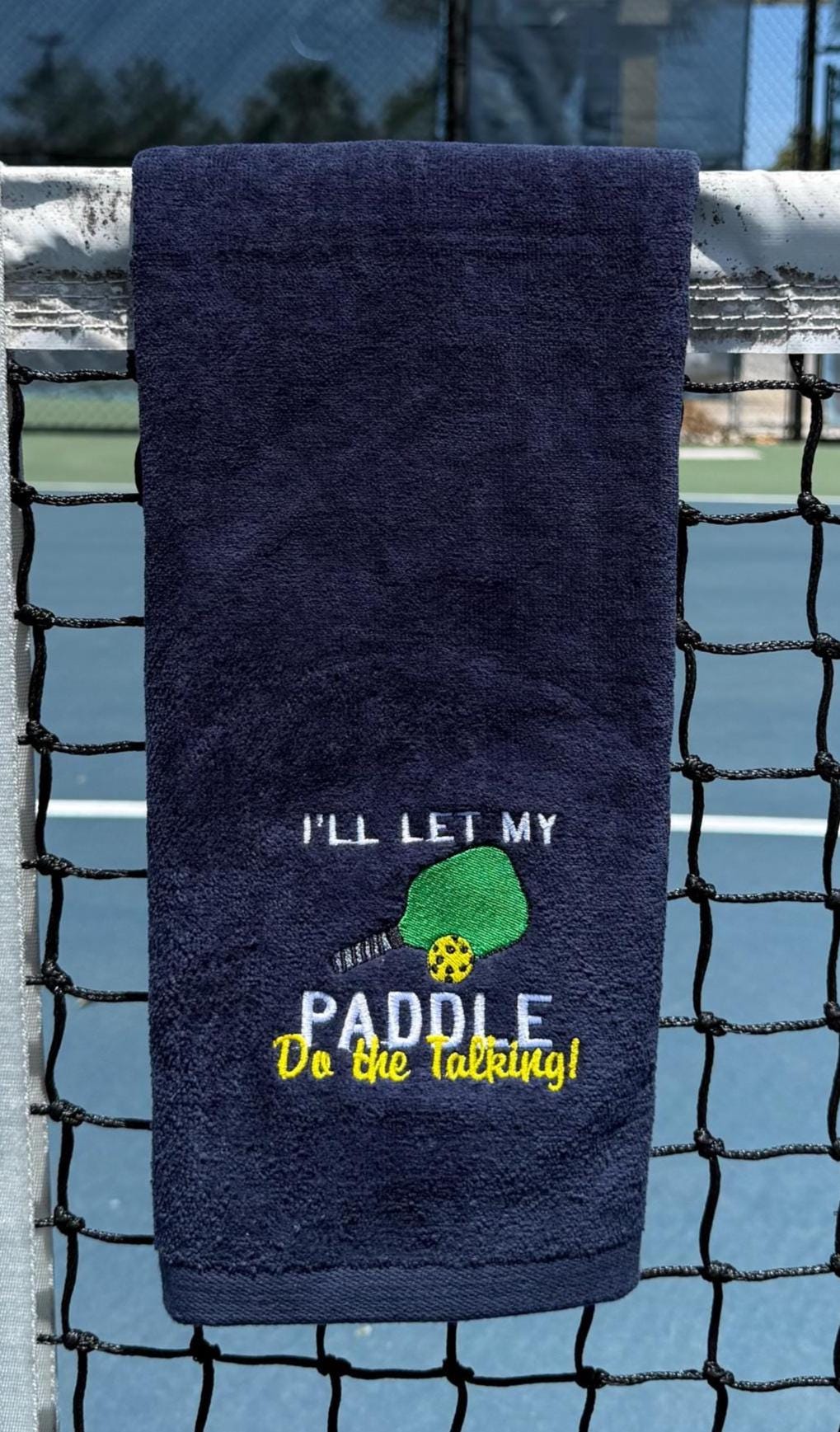 Embroidered Pickleball Towel I'll Let My Paddle Do The Talking