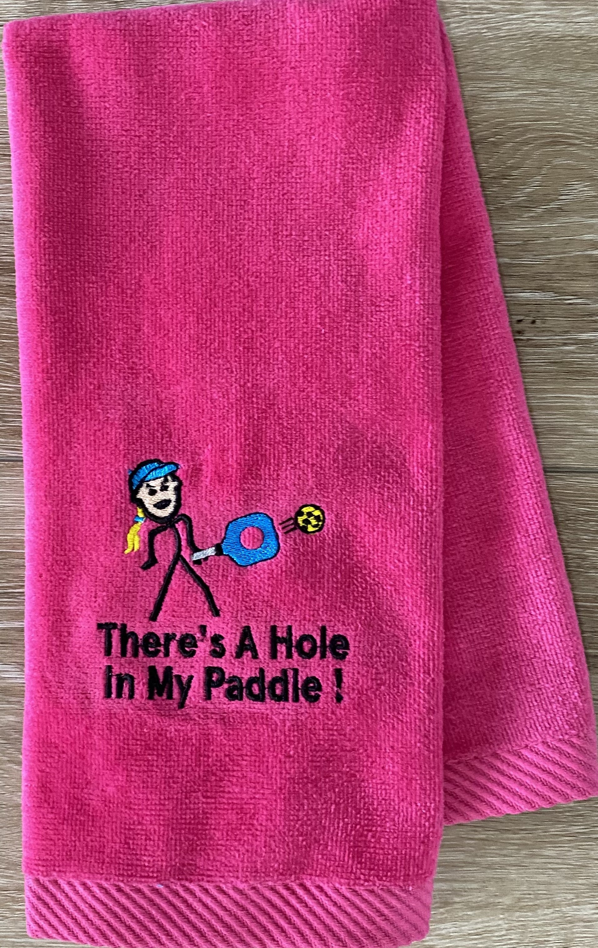 Personalized Embroidered Pickleball Towel: There's A Hole In My Paddle