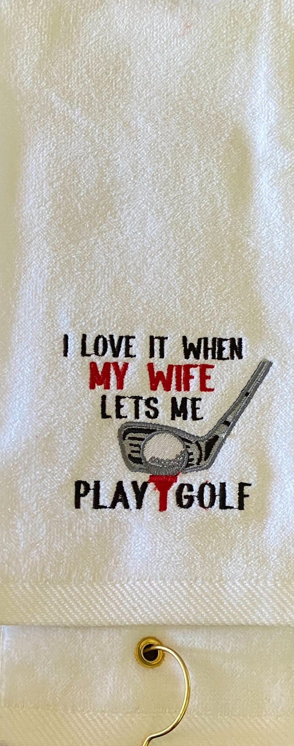 Funny Embroidered Golf Towel – "Wife Lets Me Play Golf"